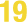 19